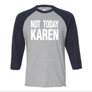 NEW LAT Apparel Unisex 3/4 Sleeve “Not Today Karen” Meme Baseball Shirt